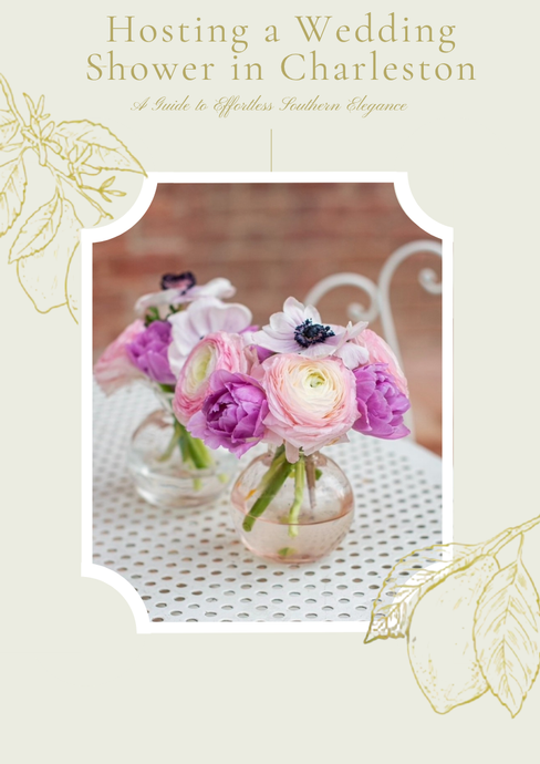 Hosting a Wedding Shower in Charleston: A Guide to Effortless Southern Elegance